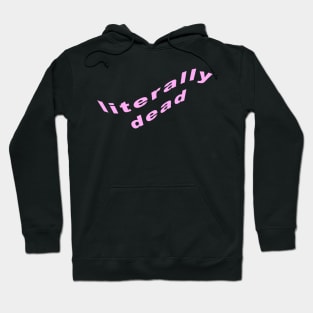 literally dead Hoodie